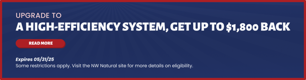 Upgrade to A High-Efficiency System, Get Up To $1,800 Back special